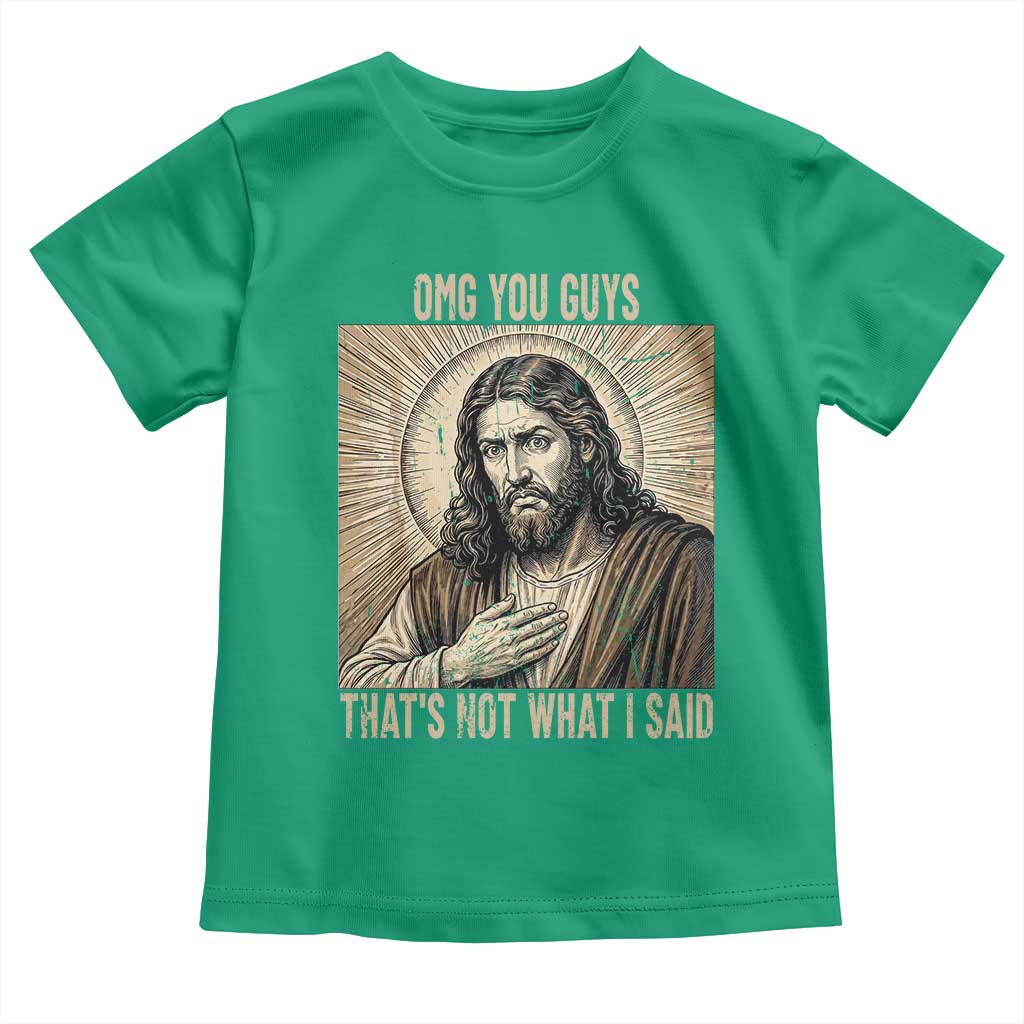 Funny Christian Jesus Faith Meme Toddler T Shirt Omg You Guys Thats Not What I Said TS12 Irish Green Print Your Wear