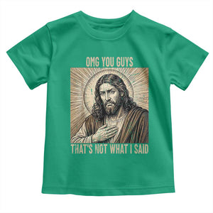 Funny Christian Jesus Faith Meme Toddler T Shirt Omg You Guys Thats Not What I Said TS12 Irish Green Print Your Wear