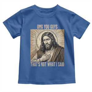 Funny Christian Jesus Faith Meme Toddler T Shirt Omg You Guys Thats Not What I Said TS12 Royal Blue Print Your Wear