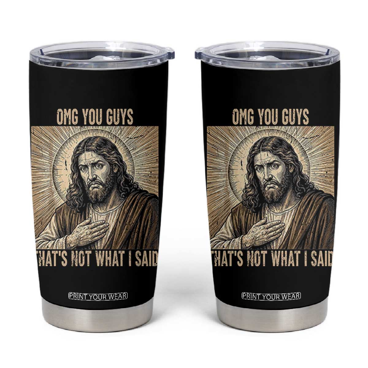 Funny Christian Jesus Faith Meme Tumbler Cup Omg You Guys Thats Not What I Said