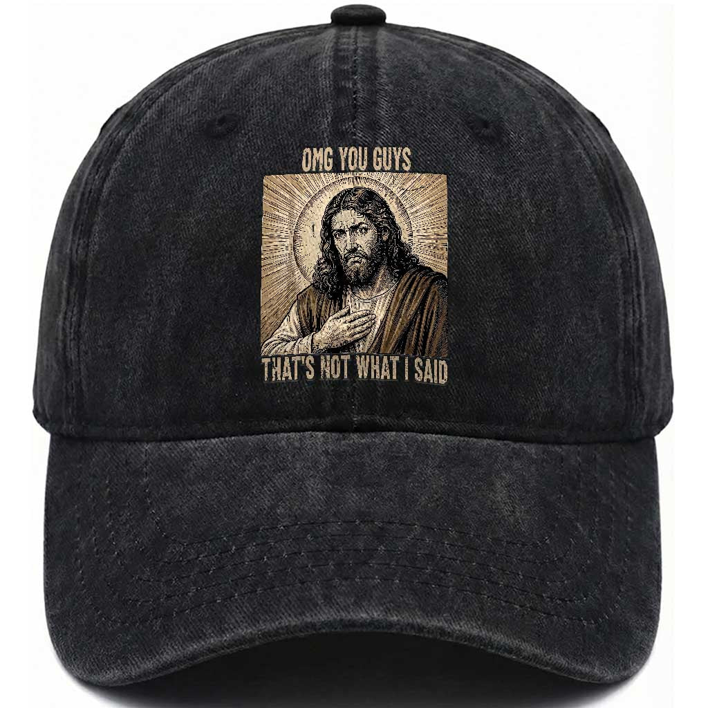 Funny Christian Jesus Faith Meme Washed Cotton Baseball Cap Omg You Guys Thats Not What I Said TS12 Print Your Wear