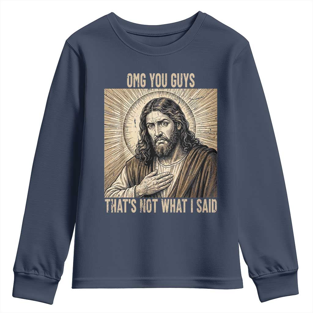 Funny Christian Jesus Faith Meme Youth Sweatshirt Omg You Guys Thats Not What I Said
