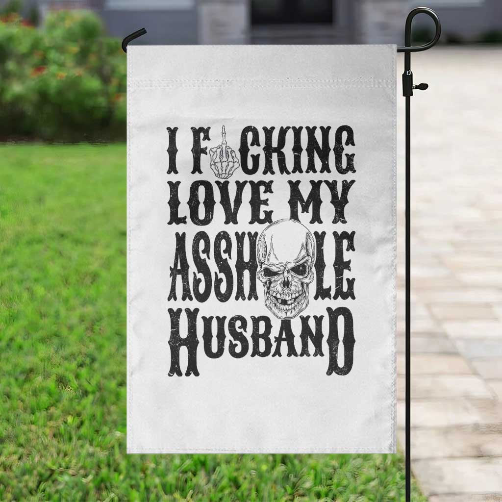 Funny Sarcastic Husband Wife Quotes Garden Flag I Fcking Love My Asshole Husband