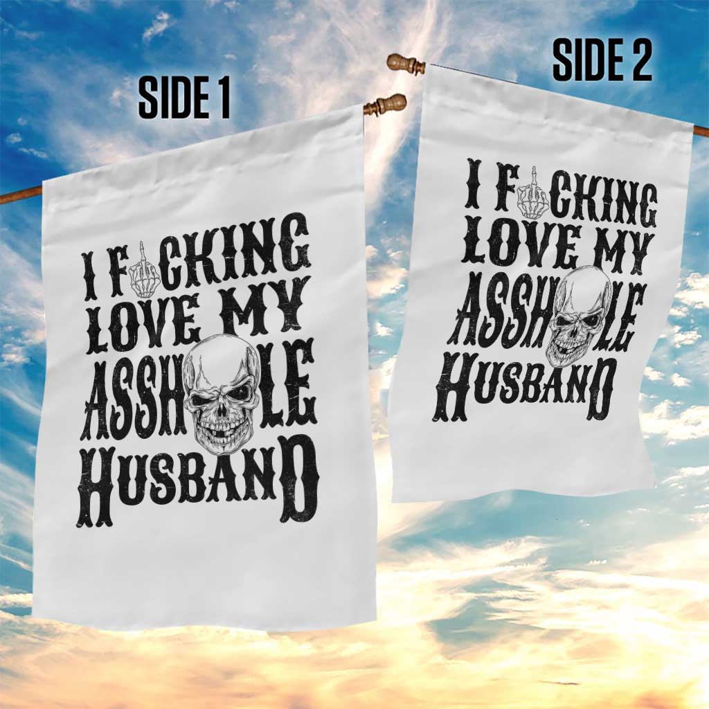 Funny Sarcastic Husband Wife Quotes Garden Flag I Fcking Love My Asshole Husband