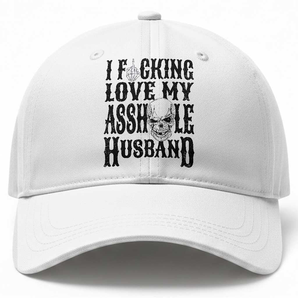 Funny Sarcastic Husband Wife Quotes Baseball Cap I Fcking Love My Asshole Husband TS12 Print Your Wear