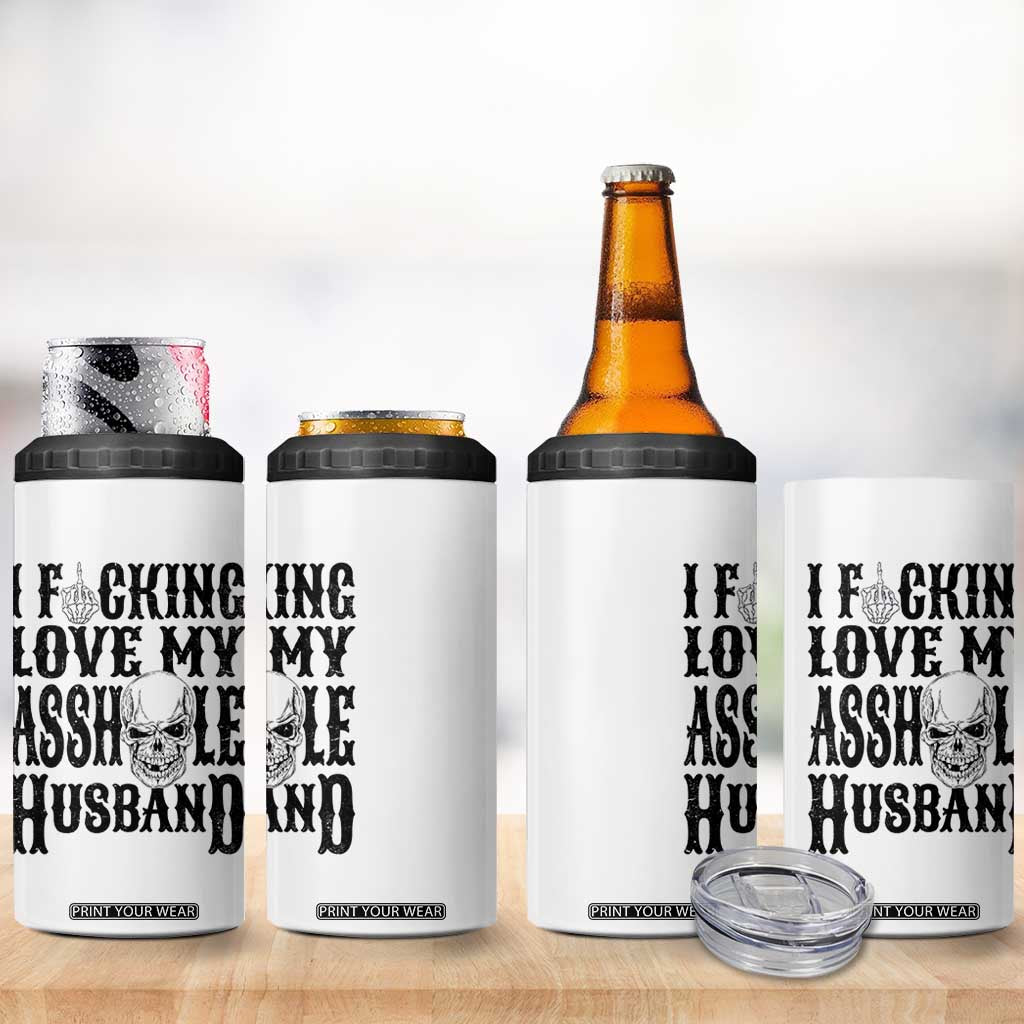 Funny Sarcastic Husband Wife Quotes 4 in 1 Can Cooler Tumbler I Fcking Love My Asshole Husband