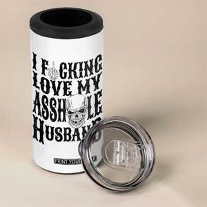 Funny Sarcastic Husband Wife Quotes 4 in 1 Can Cooler Tumbler I Fcking Love My Asshole Husband