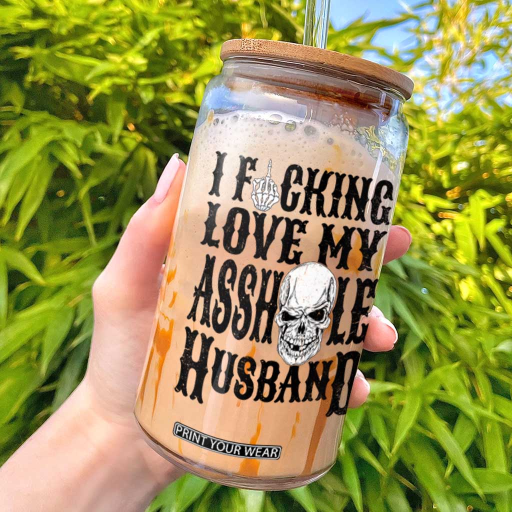 Funny Sarcastic Husband Wife Quotes Glass Can I Fcking Love My Asshole Husband TS12 White Print Your Wear