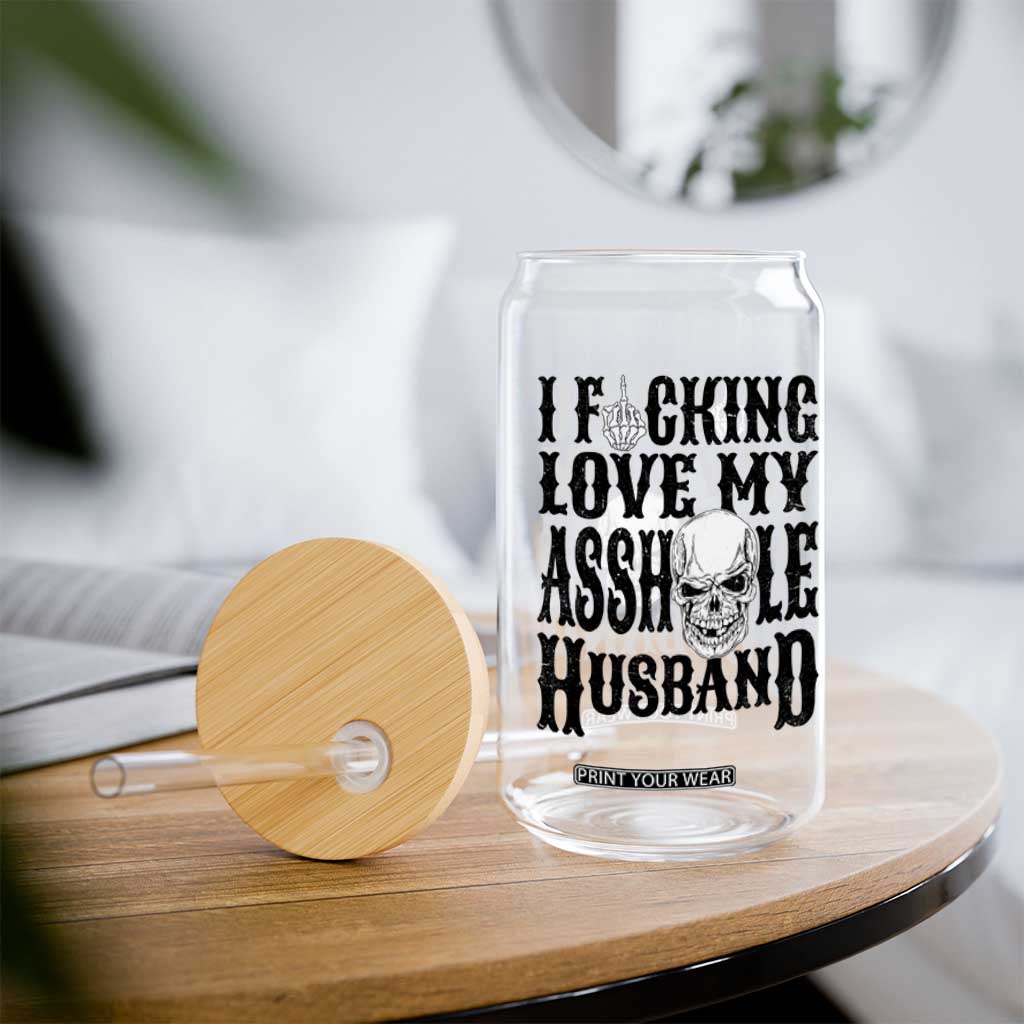 Funny Sarcastic Husband Wife Quotes Glass Can I Fcking Love My Asshole Husband