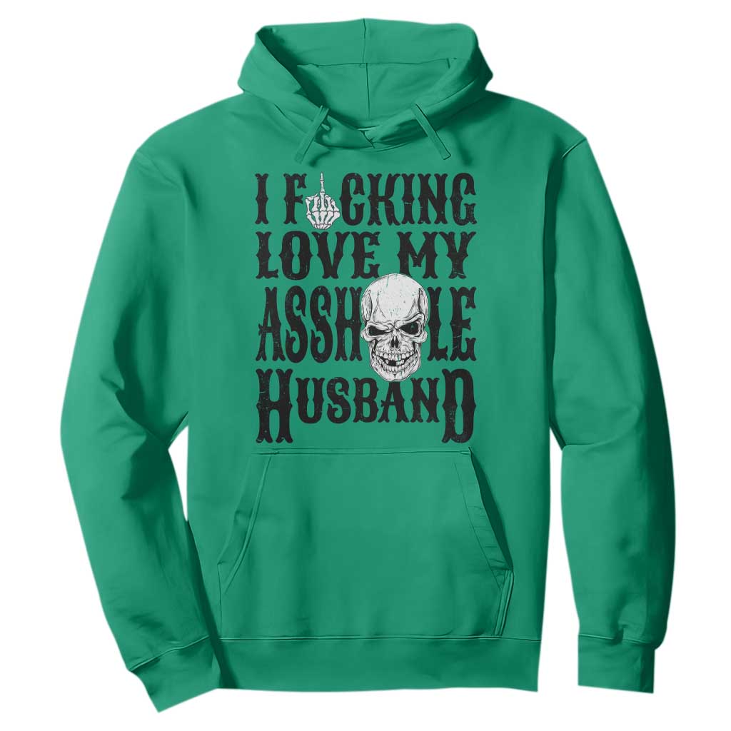 Funny Sarcastic Husband Wife Quotes Hoodie I Fcking Love My Asshole Husband