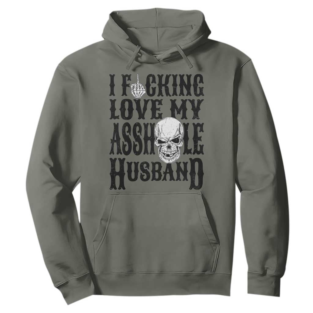 Funny Sarcastic Husband Wife Quotes Hoodie I Fcking Love My Asshole Husband