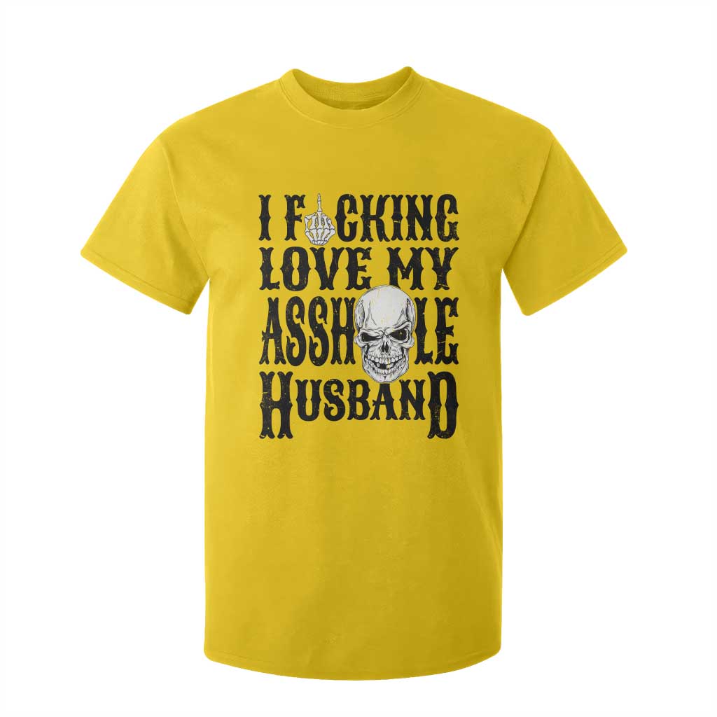 Funny Sarcastic Husband Wife Quotes T Shirt For Kid I Fcking Love My Asshole Husband