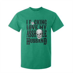 Funny Sarcastic Husband Wife Quotes T Shirt For Kid I Fcking Love My Asshole Husband