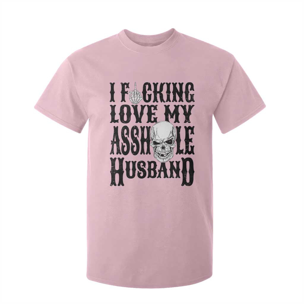 Funny Sarcastic Husband Wife Quotes T Shirt For Kid I Fcking Love My Asshole Husband