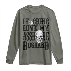 Funny Sarcastic Husband Wife Quotes Long Sleeve Shirt I Fcking Love My Asshole Husband