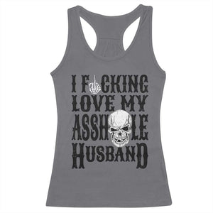 Funny Sarcastic Husband Wife Quotes Racerback Tank Top I Fcking Love My Asshole Husband