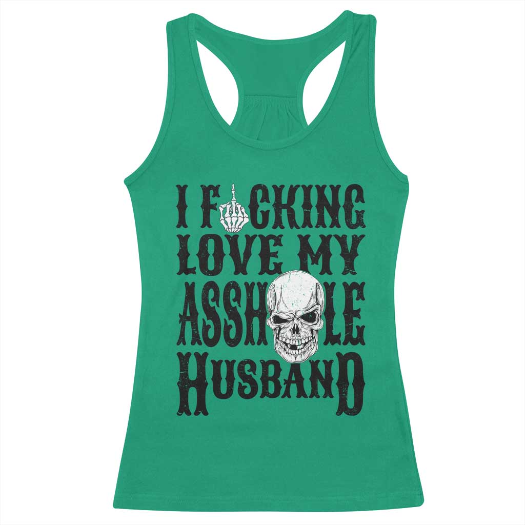 Funny Sarcastic Husband Wife Quotes Racerback Tank Top I Fcking Love My Asshole Husband