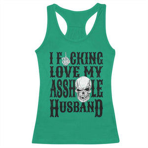 Funny Sarcastic Husband Wife Quotes Racerback Tank Top I Fcking Love My Asshole Husband
