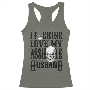 Funny Sarcastic Husband Wife Quotes Racerback Tank Top I Fcking Love My Asshole Husband