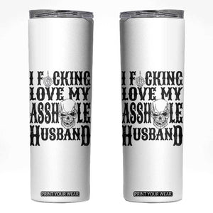 Funny Sarcastic Husband Wife Quotes Skinny Tumbler I Fcking Love My Asshole Husband