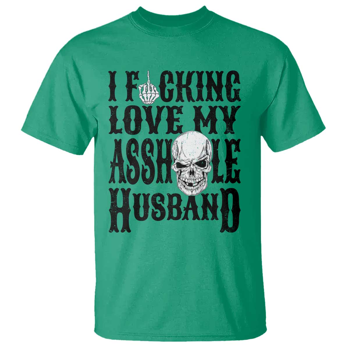 Funny Sarcastic Husband Wife Quotes T Shirt I Fcking Love My Asshole Husband