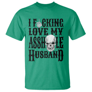 Funny Sarcastic Husband Wife Quotes T Shirt I Fcking Love My Asshole Husband