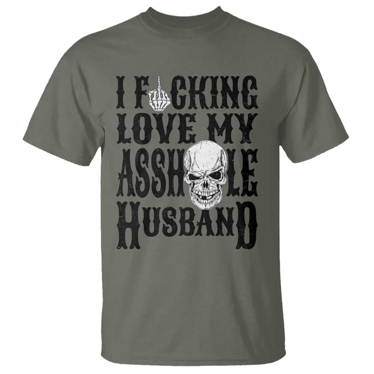 Funny Sarcastic Husband Wife Quotes T Shirt I Fcking Love My Asshole Husband