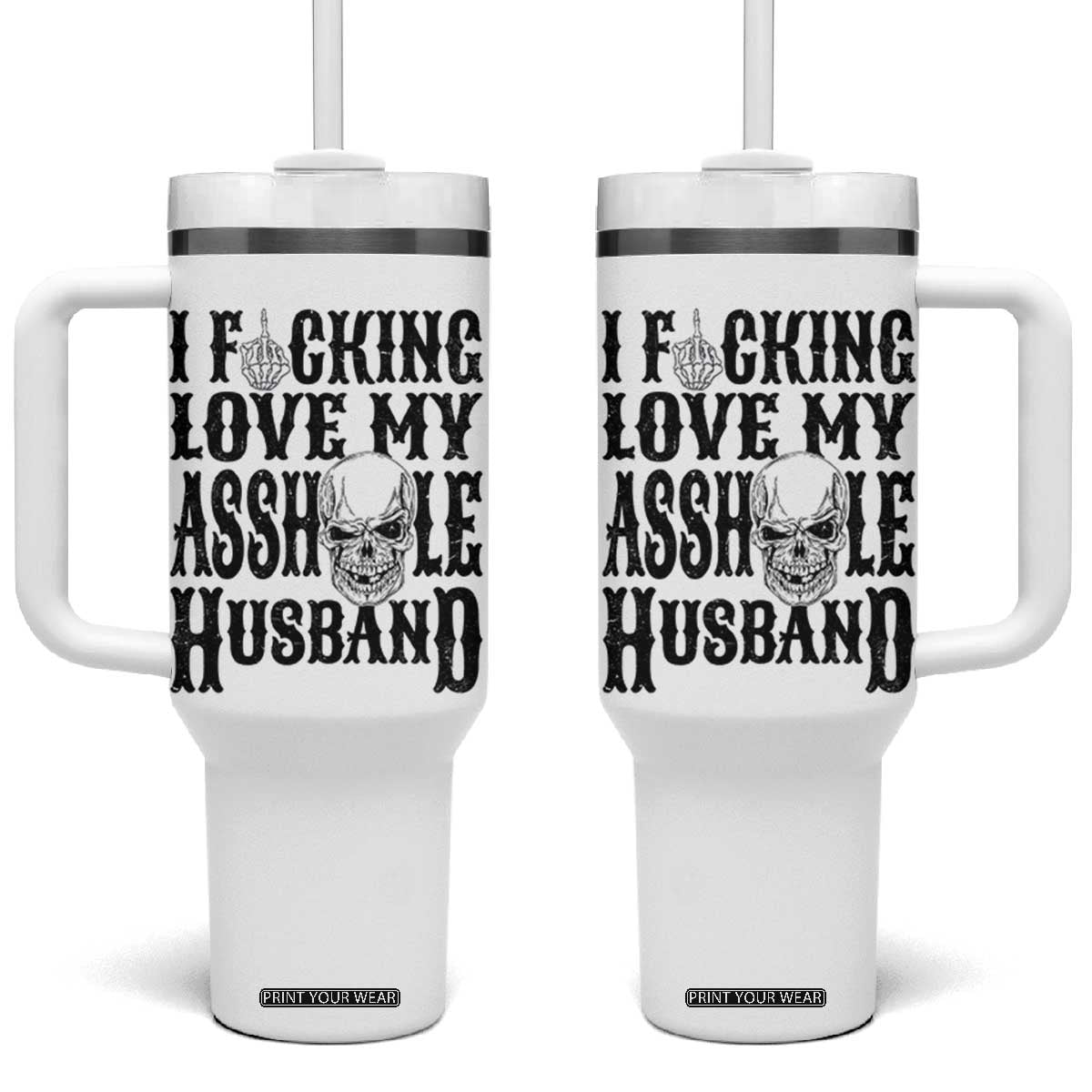 Funny Sarcastic Husband Wife Quotes Tumbler With Handle I Fcking Love My Asshole Husband TS12 One Size: 40 oz White Print Your Wear