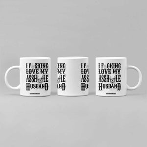 Funny Sarcastic Husband Wife Quotes Coffee Mug I Fcking Love My Asshole Husband