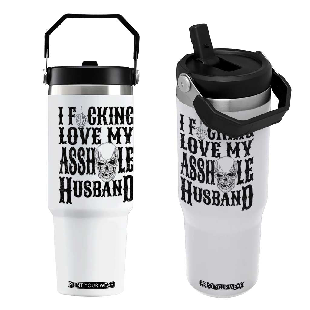 Funny Sarcastic Husband Wife Quotes Flip Straw Tumbler I Fcking Love My Asshole Husband TS12 One Size: 30 oz White Print Your Wear
