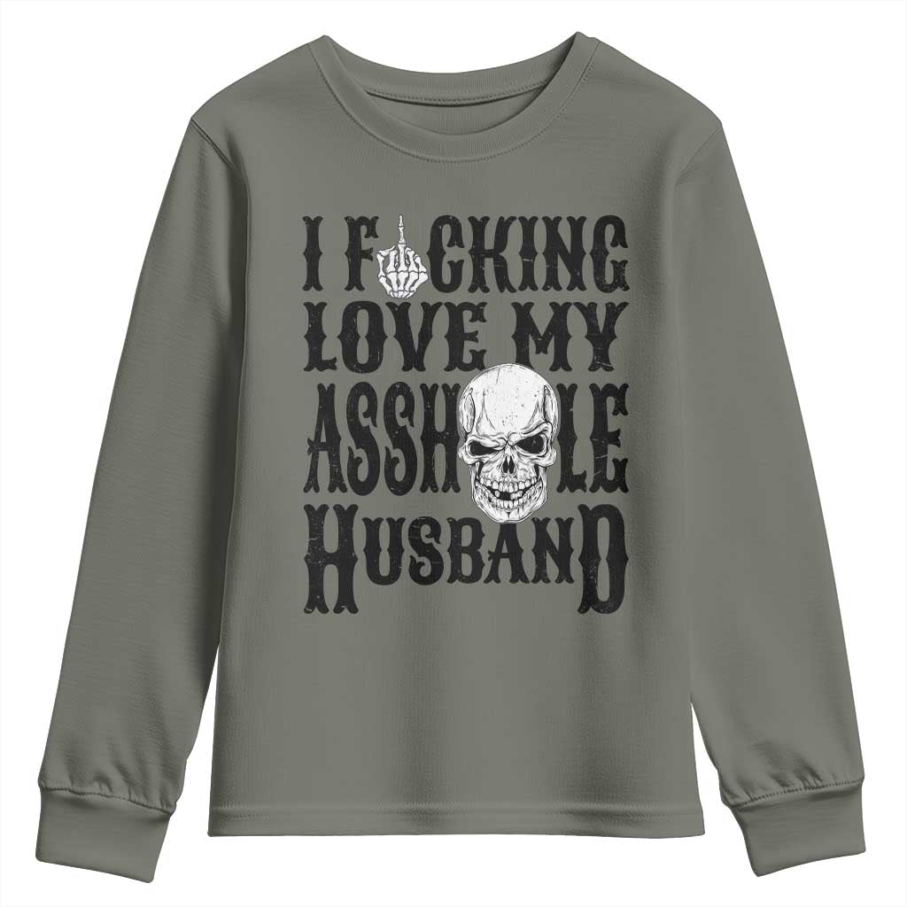 Funny Sarcastic Husband Wife Quotes Youth Sweatshirt I Fcking Love My Asshole Husband