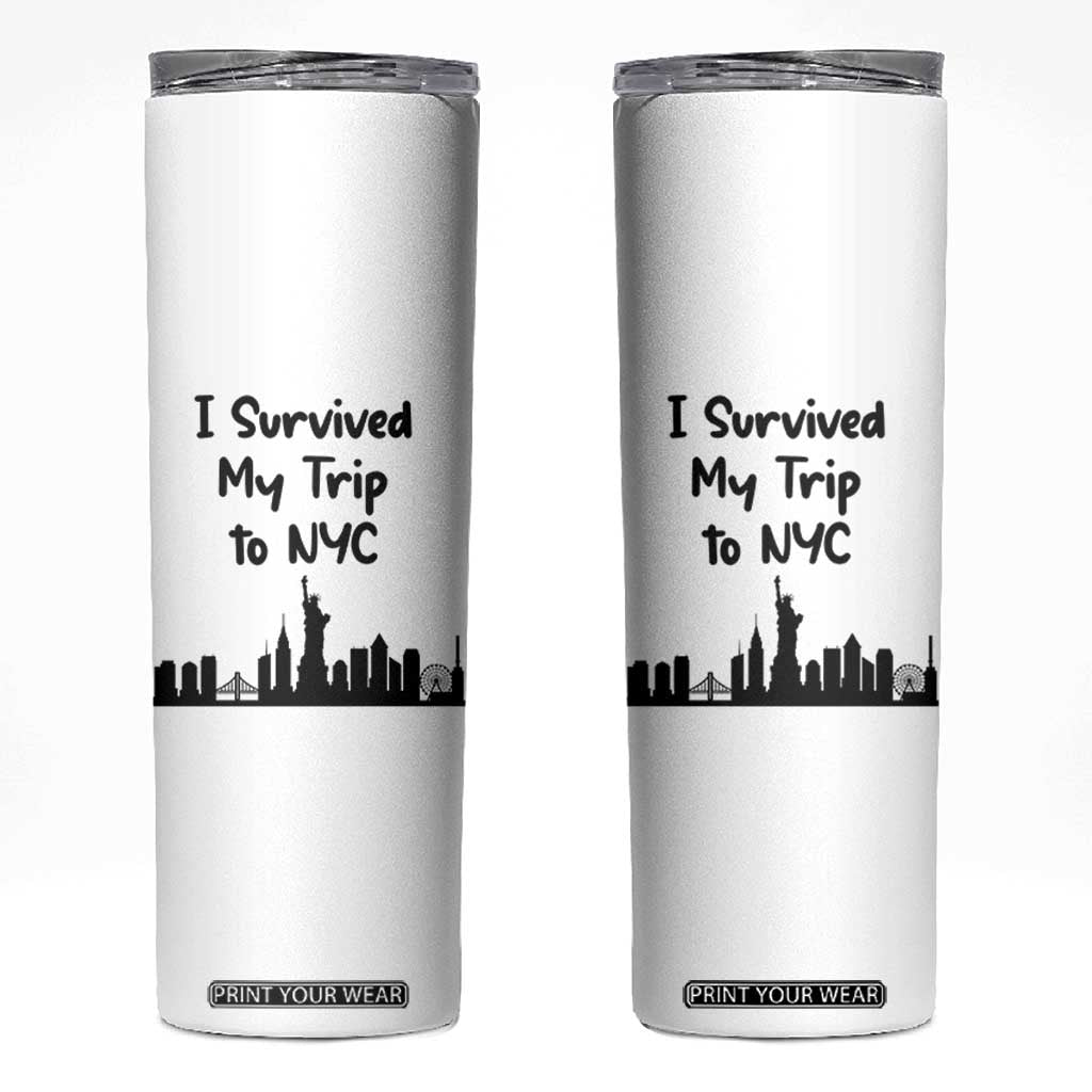 New York City Skyline Travel Tourist Skinny Tumbler I Survived My Trip To NYC TS12 White Print Your Wear