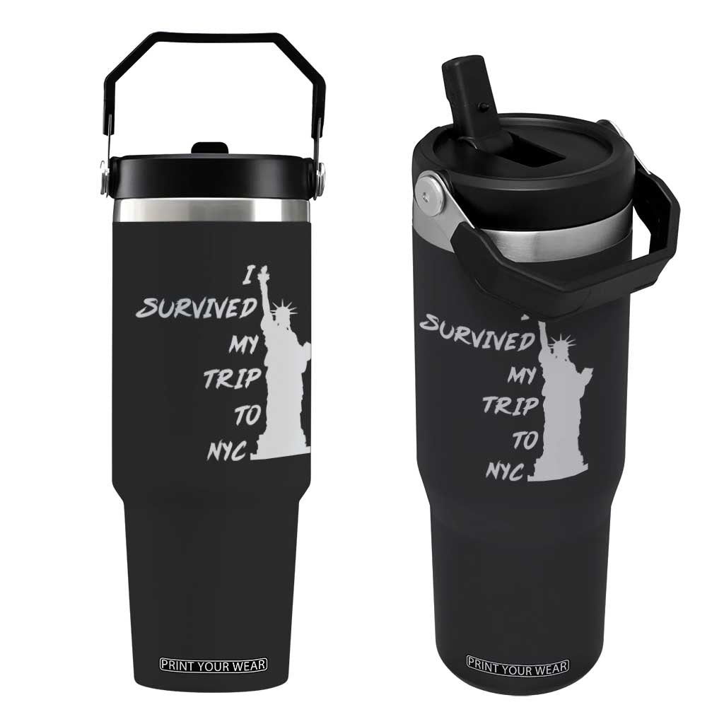 Funny New York City Travel Graphic Flip Straw Tumbler I Survived My Trip To NYC TS12 One Size: 30 oz Black Print Your Wear