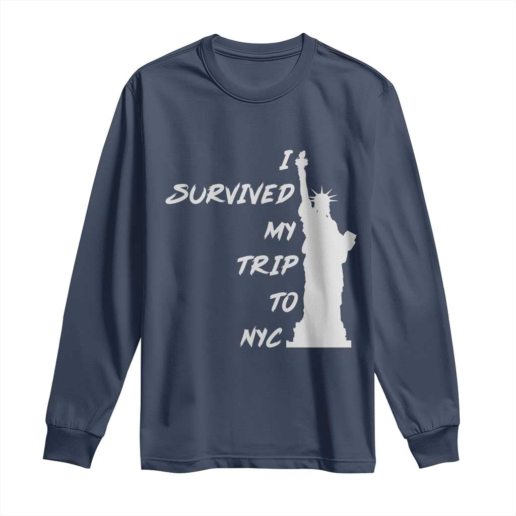 Funny New York City Travel Graphic Long Sleeve Shirt I Survived My Trip To NYC