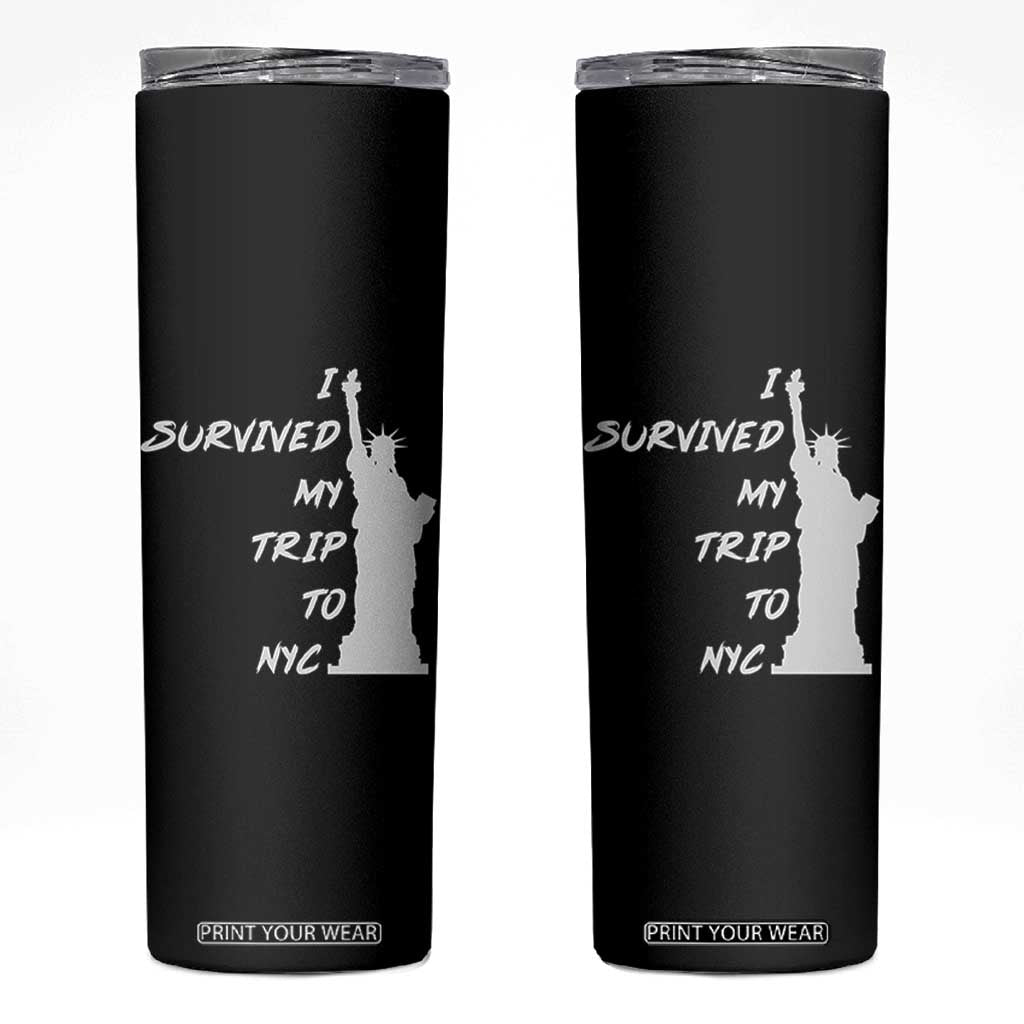 Funny New York City Travel Graphic Skinny Tumbler I Survived My Trip To NYC TS12 Black Print Your Wear