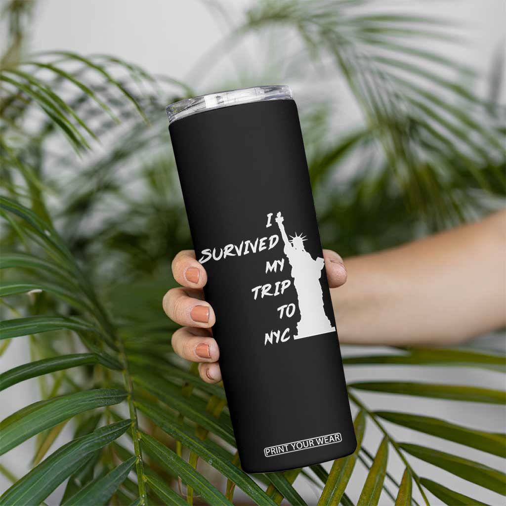 Funny New York City Travel Graphic Skinny Tumbler I Survived My Trip To NYC
