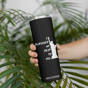 Funny New York City Travel Graphic Skinny Tumbler I Survived My Trip To NYC
