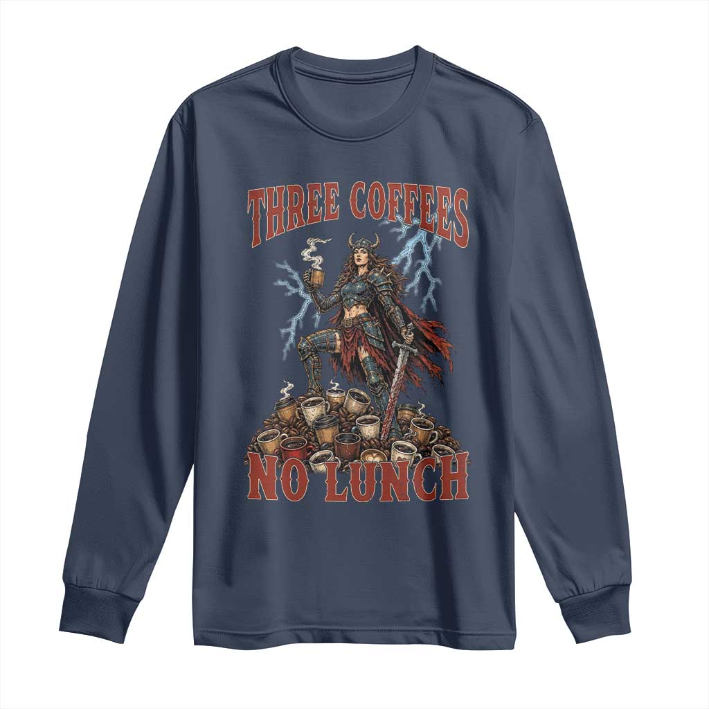 Funny Medieval Knight Worker Meme Long Sleeve Shirt Three Coffees No Lunch Valkyrie Coffee Lover