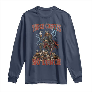Funny Medieval Knight Worker Meme Long Sleeve Shirt Three Coffees No Lunch Valkyrie Coffee Lover