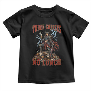 Funny Medieval Knight Worker Meme Toddler T Shirt Three Coffees No Lunch Valkyrie Coffee Lover