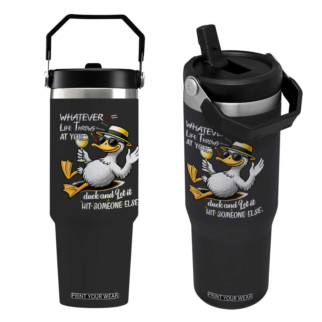 Whatever Life Throws At You Duck Flip Straw Tumbler Funny Sarcastic Quote TS12 One Size: 30 oz Black Print Your Wear