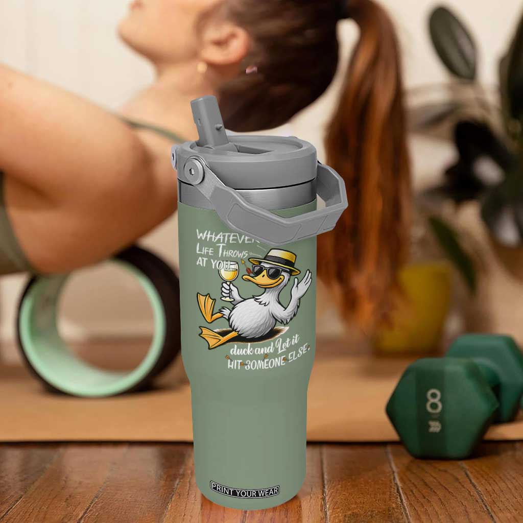 Whatever Life Throws At You Duck Flip Straw Tumbler Funny Sarcastic Quote TS12 One Size: 30 oz Moss Green Print Your Wear