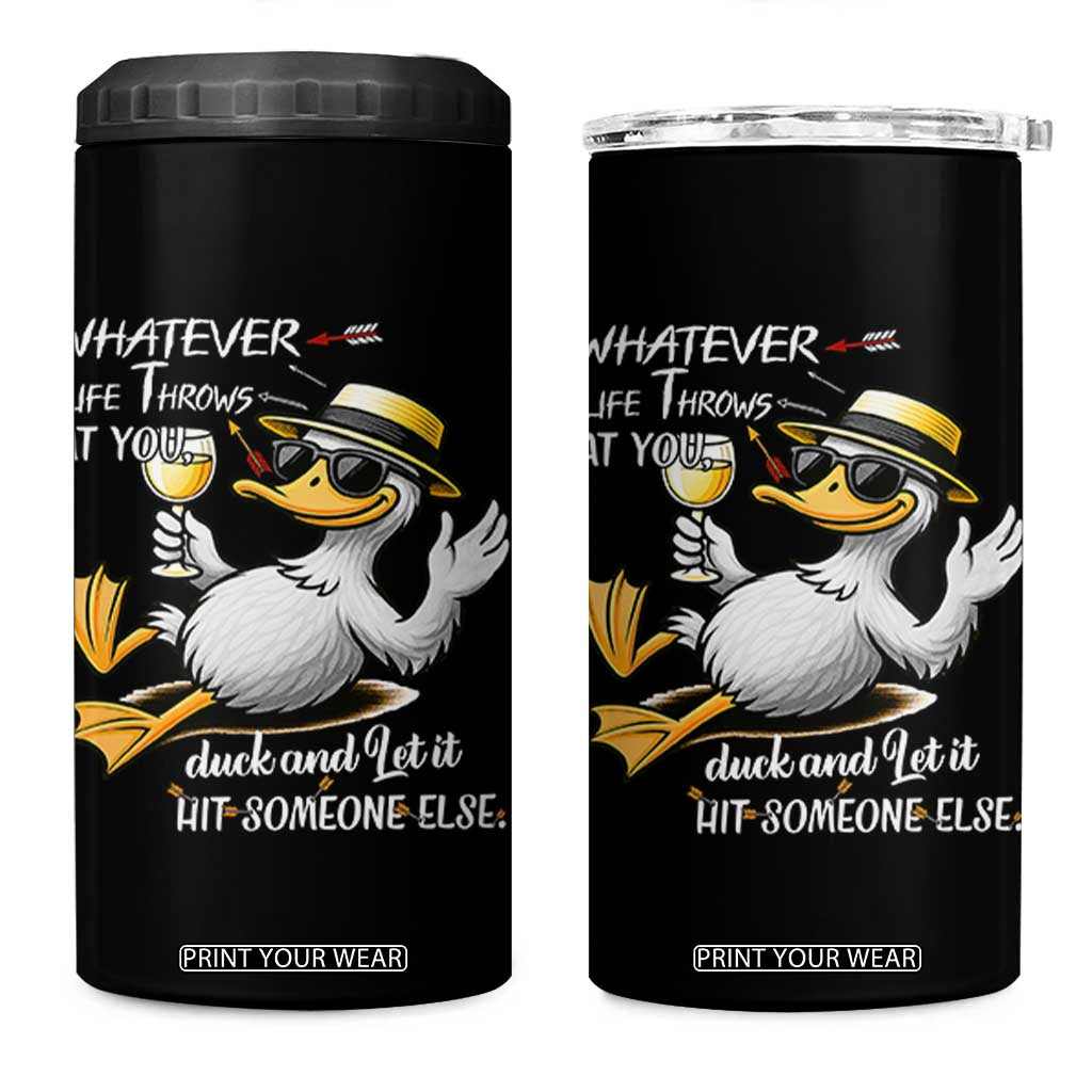 Whatever Life Throws At You Duck 4 in 1 Can Cooler Tumbler Funny Sarcastic Quote TS12 One Size: 16 oz Black Print Your Wear