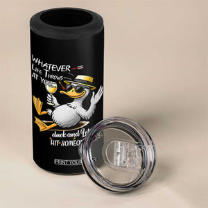 Whatever Life Throws At You Duck 4 in 1 Can Cooler Tumbler Funny Sarcastic Quote TS12 Print Your Wear