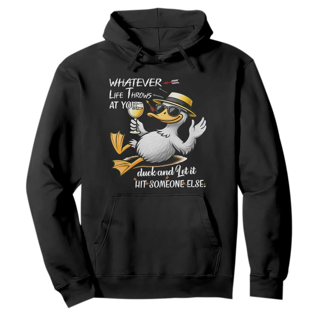 Whatever Life Throws At You Duck Hoodie Funny Sarcastic Quote TS12 Black Print Your Wear