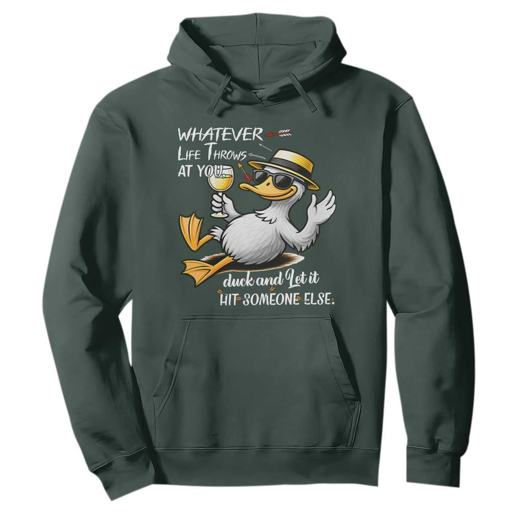 Whatever Life Throws At You Duck Hoodie Funny Sarcastic Quote TS12 Dark Forest Green Print Your Wear