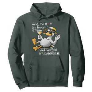 Whatever Life Throws At You Duck Hoodie Funny Sarcastic Quote TS12 Dark Forest Green Print Your Wear