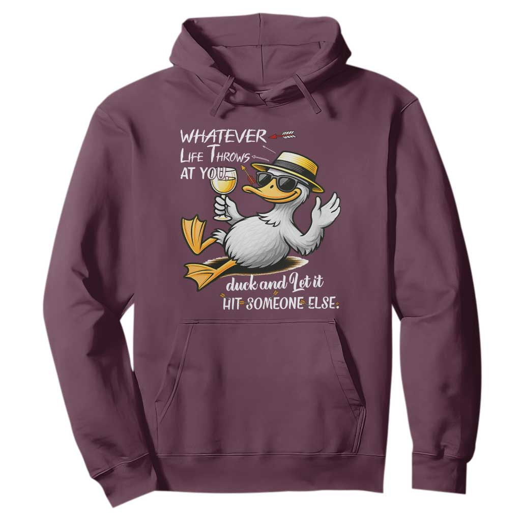 Whatever Life Throws At You Duck Hoodie Funny Sarcastic Quote TS12 Maroon Print Your Wear