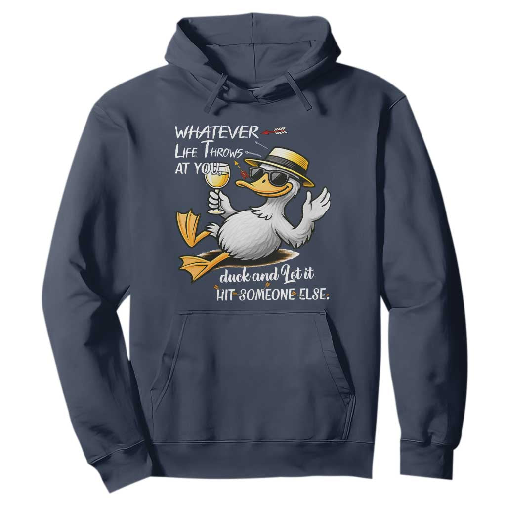 Whatever Life Throws At You Duck Hoodie Funny Sarcastic Quote TS12 Navy Print Your Wear