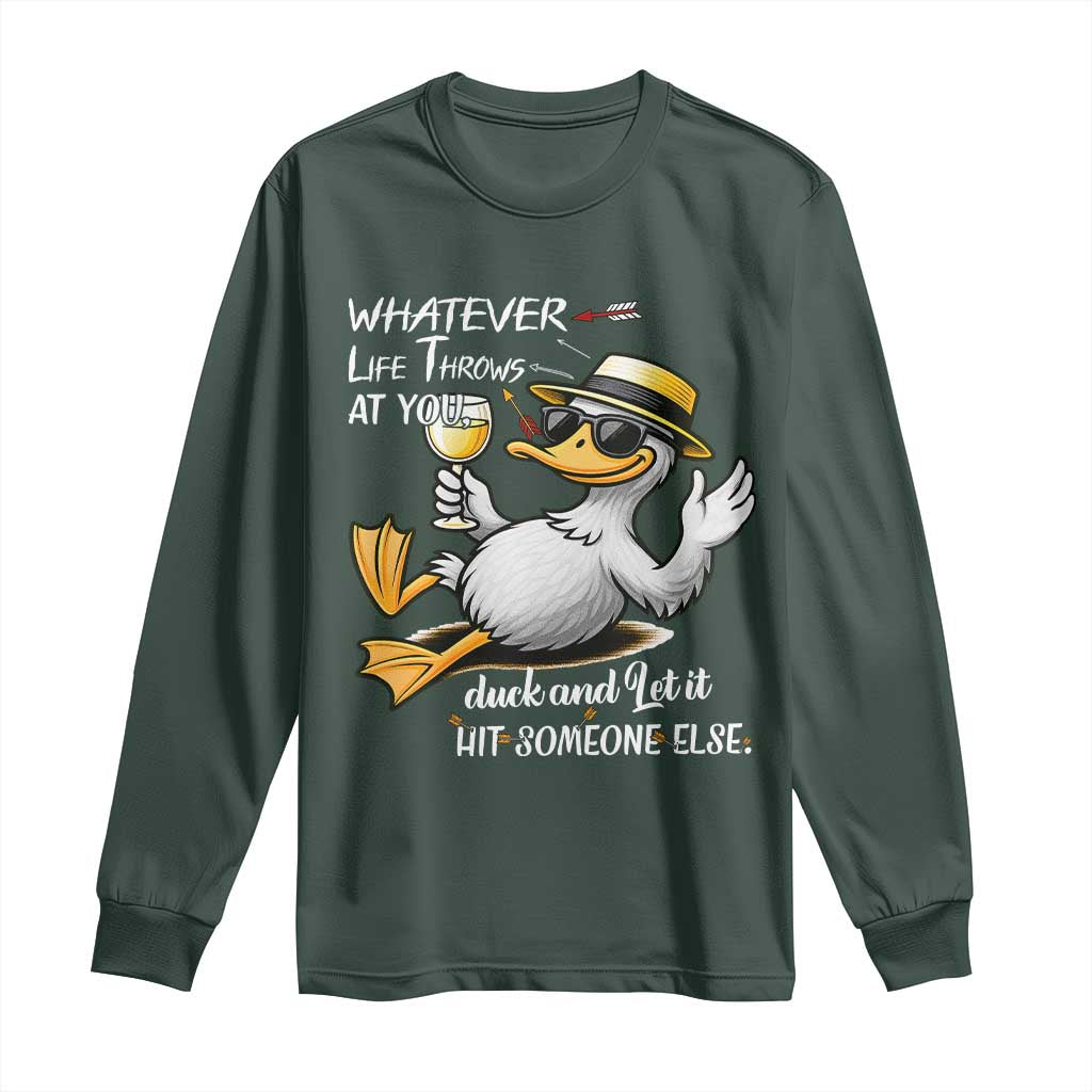 Whatever Life Throws At You Duck Long Sleeve Shirt Funny Sarcastic Quote TS12 Dark Forest Green Print Your Wear
